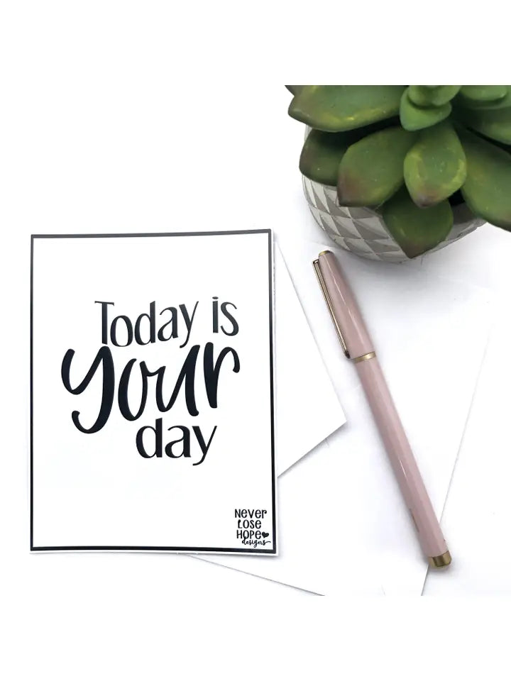 Today is Your Day card